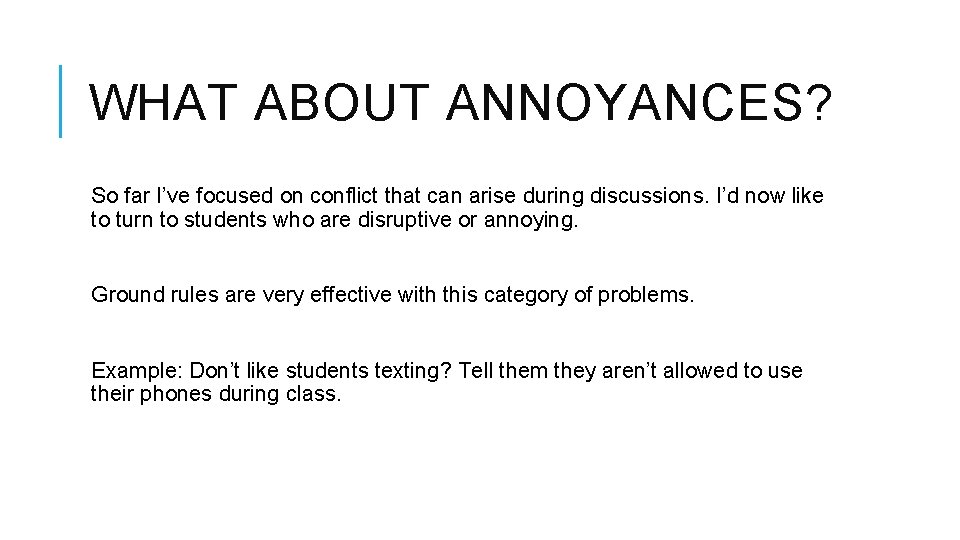 WHAT ABOUT ANNOYANCES? So far I’ve focused on conflict that can arise during discussions.