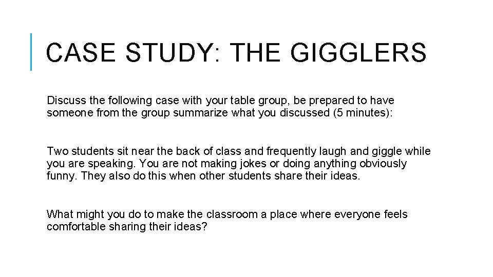 CASE STUDY: THE GIGGLERS Discuss the following case with your table group, be prepared