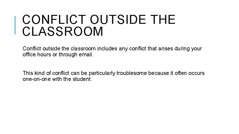 CONFLICT OUTSIDE THE CLASSROOM Conflict outside the classroom includes any conflict that arises during