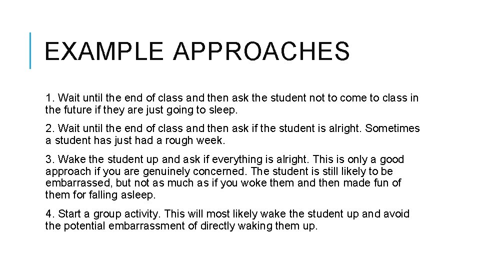 EXAMPLE APPROACHES 1. Wait until the end of class and then ask the student