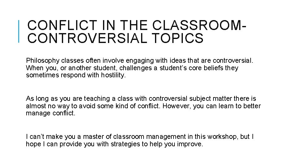 CONFLICT IN THE CLASSROOMCONTROVERSIAL TOPICS Philosophy classes often involve engaging with ideas that are