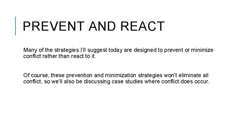 PREVENT AND REACT Many of the strategies I’ll suggest today are designed to prevent