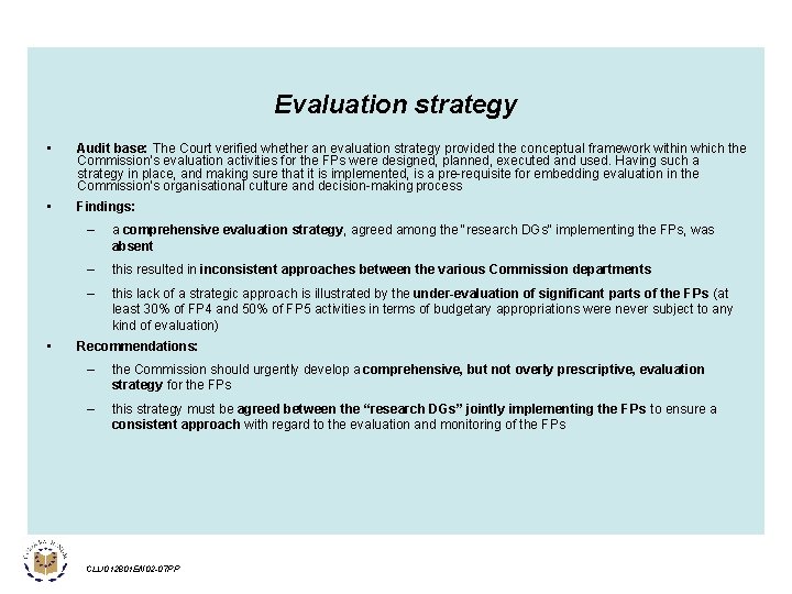 Evaluation strategy • Audit base: The Court verified whether an evaluation strategy provided the