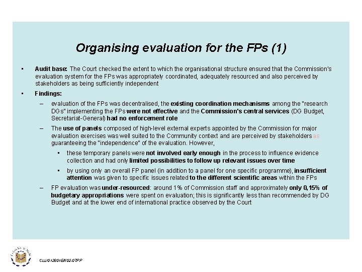 Organising evaluation for the FPs (1) • Audit base: The Court checked the extent