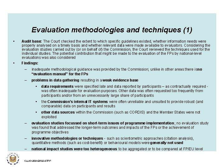 Evaluation methodologies and techniques (1) • Audit base: The Court checked the extent to