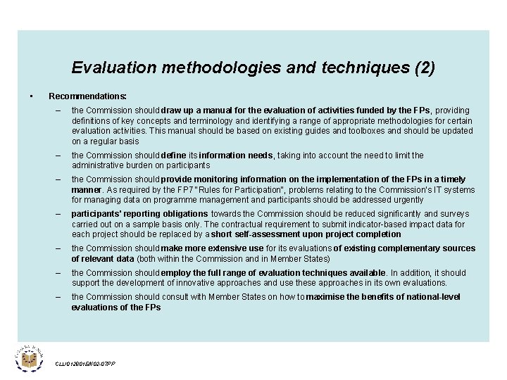 Evaluation methodologies and techniques (2) • Recommendations: – the Commission should draw up a