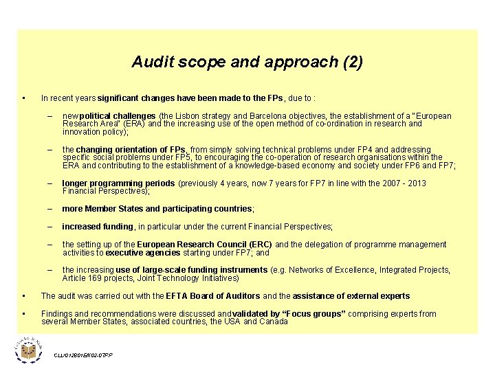 Audit scope and approach (2) • In recent years significant changes have been made