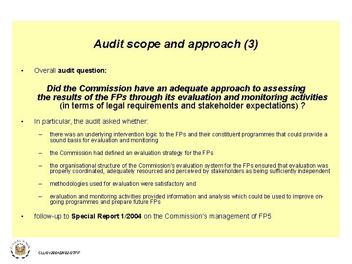 Audit scope and approach (3) • Overall audit question: Did the Commission have an