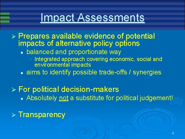 Impact Assessments Ø Prepares available evidence of potential impacts of alternative policy options l Impact Assessments Ø Prepares available evidence of potential impacts of alternative policy options l