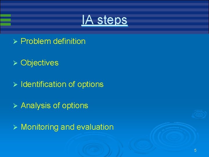 IA steps Ø Problem definition Ø Objectives Ø Identification of options Ø Analysis of IA steps Ø Problem definition Ø Objectives Ø Identification of options Ø Analysis of