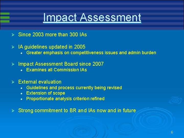 Impact Assessment Ø Since 2003 more than 300 IAs Ø IA guidelines updated in Impact Assessment Ø Since 2003 more than 300 IAs Ø IA guidelines updated in