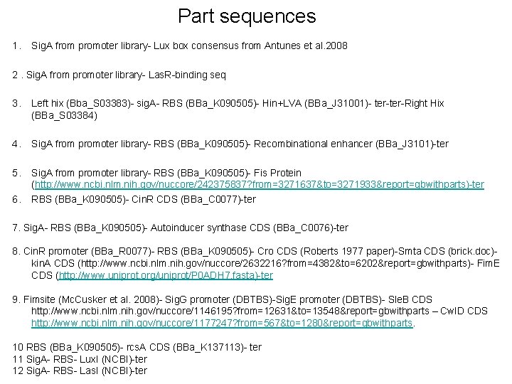 Part sequences 1. Sig. A from promoter library- Lux box consensus from Antunes et