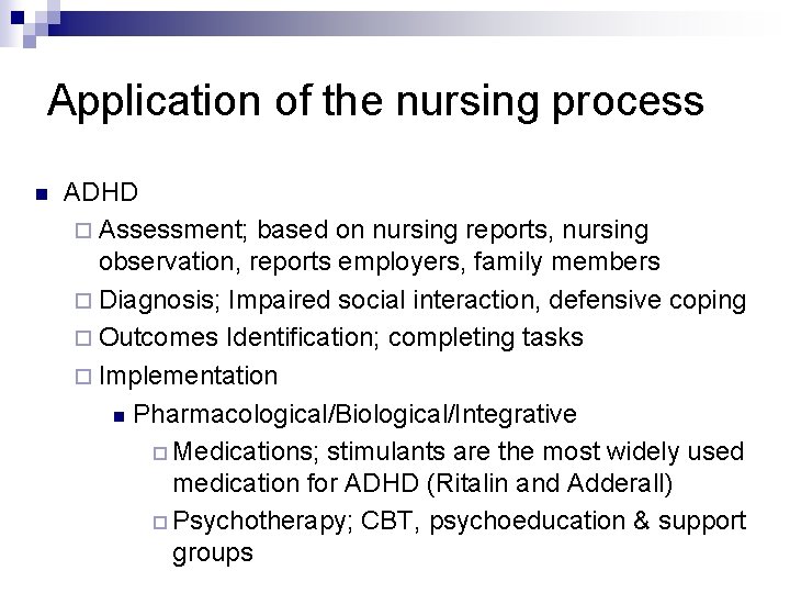 Application of the nursing process n ADHD ¨ Assessment; based on nursing reports, nursing