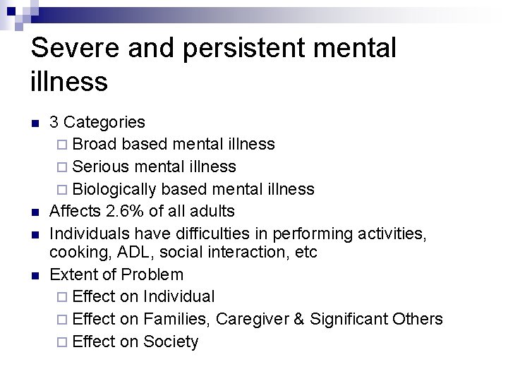 Severe and persistent mental illness n n 3 Categories ¨ Broad based mental illness