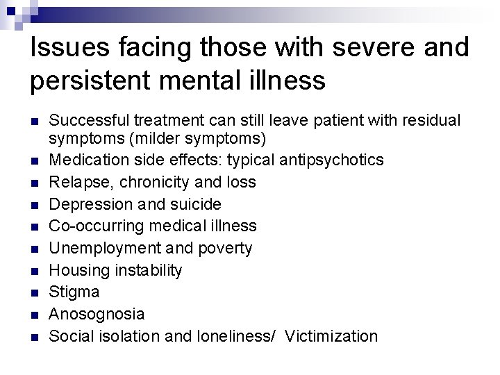 Issues facing those with severe and persistent mental illness n n n n n