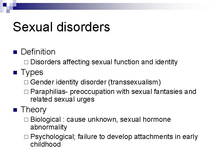 Sexual disorders n Definition ¨ Disorders n affecting sexual function and identity Types ¨