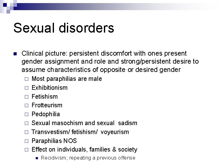 Sexual disorders n Clinical picture: persistent discomfort with ones present gender assignment and role