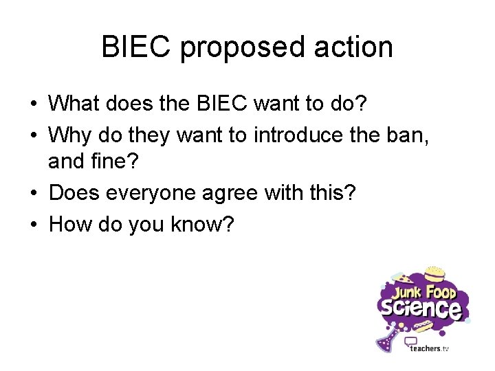 BIEC proposed action • What does the BIEC want to do? • Why do