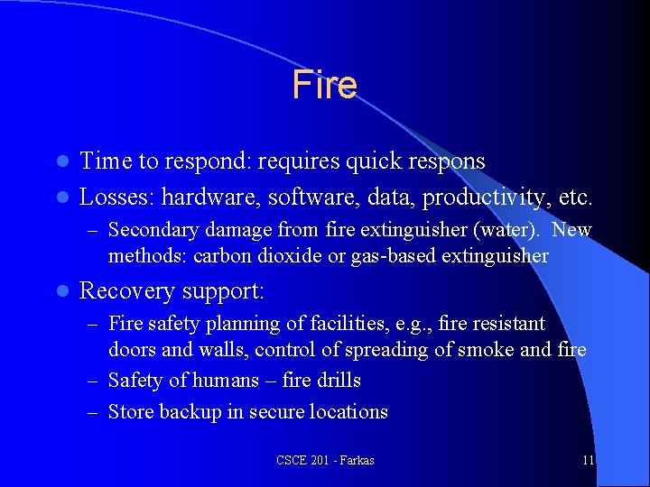 Fire Time to respond: requires quick respons l Losses: hardware, software, data, productivity, etc.