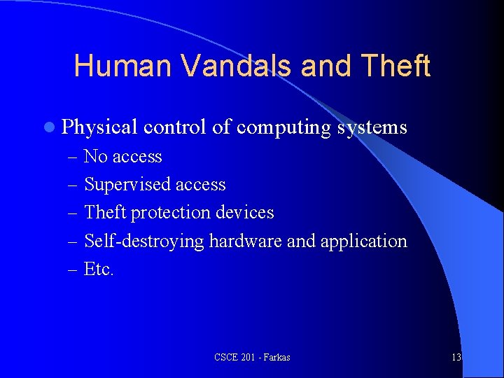 Human Vandals and Theft l Physical control of computing systems – No access –