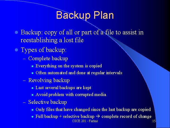Backup Plan Backup: copy of all or part of a file to assist in