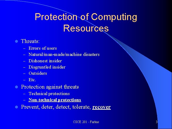 Protection of Computing Resources l Threats: – – – l Errors of users Natural/man-made/machine