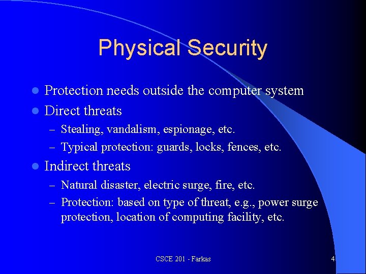 Physical Security Protection needs outside the computer system l Direct threats l – Stealing,