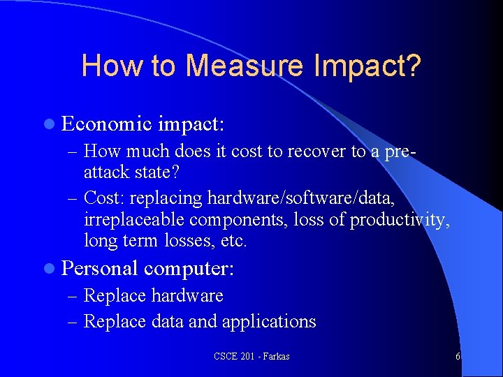 How to Measure Impact? l Economic impact: – How much does it cost to