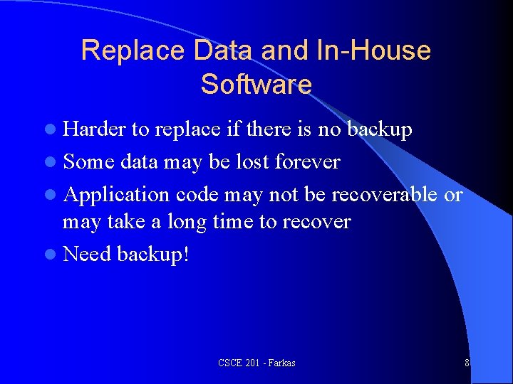 Replace Data and In-House Software l Harder to replace if there is no backup