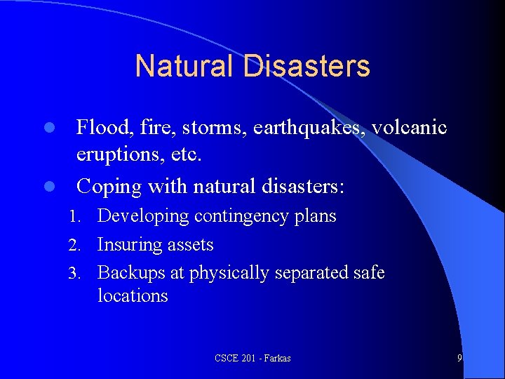 Natural Disasters Flood, fire, storms, earthquakes, volcanic eruptions, etc. l Coping with natural disasters: