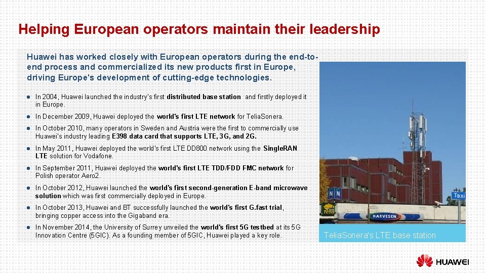 Helping European operators maintain their leadership Huawei has worked closely with European operators during