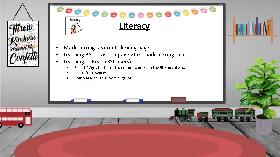 Literacy • Mark making task on following page • Learning BSL – task on