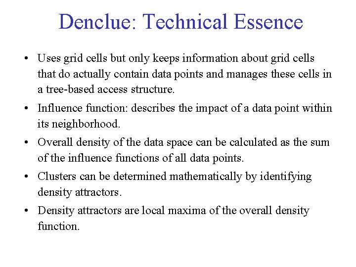 Denclue: Technical Essence • Uses grid cells but only keeps information about grid cells