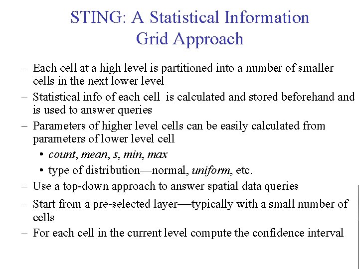 STING: A Statistical Information Grid Approach – Each cell at a high level is