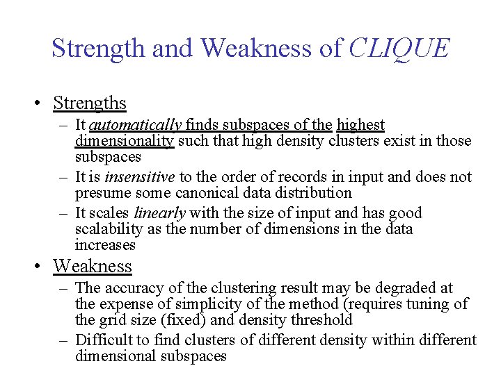 Strength and Weakness of CLIQUE • Strengths – It automatically finds subspaces of the