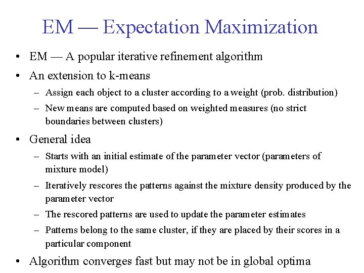 EM — Expectation Maximization • EM — A popular iterative refinement algorithm • An