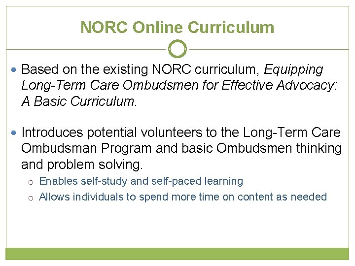 NORC Online Curriculum Based on the existing NORC curriculum, Equipping Long-Term Care Ombudsmen for