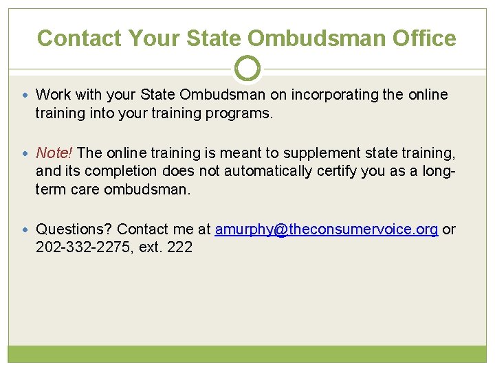 Contact Your State Ombudsman Office Work with your State Ombudsman on incorporating the online