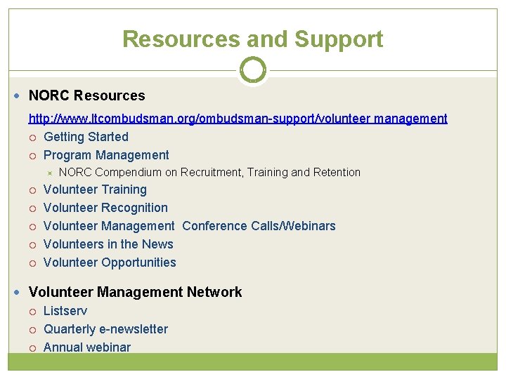 Resources and Support NORC Resources http: //www. ltcombudsman. org/ombudsman-support/volunteer management Getting Started Program Management