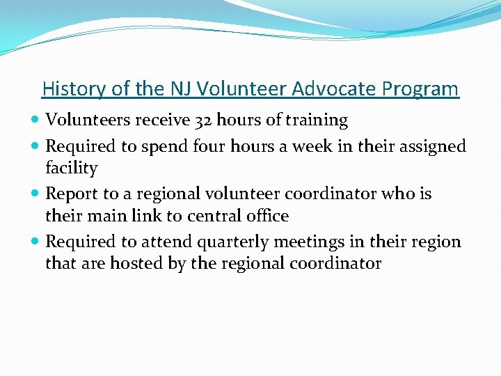 History of the NJ Volunteer Advocate Program Volunteers receive 32 hours of training Required