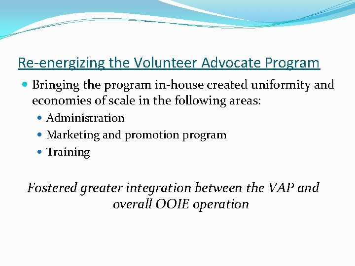 Re-energizing the Volunteer Advocate Program Bringing the program in-house created uniformity and economies of