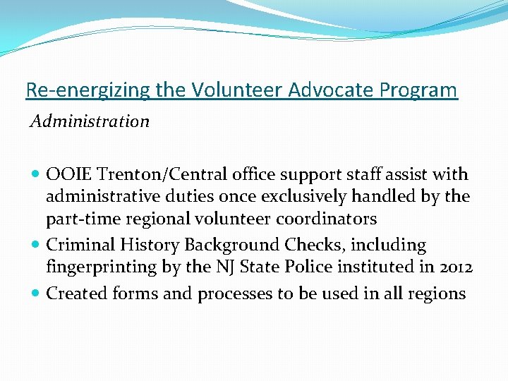 Re-energizing the Volunteer Advocate Program Administration OOIE Trenton/Central office support staff assist with administrative