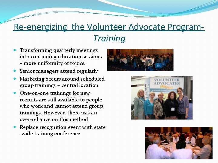 Re-energizing the Volunteer Advocate Program. Training Transforming quarterly meetings into continuing education sessions –