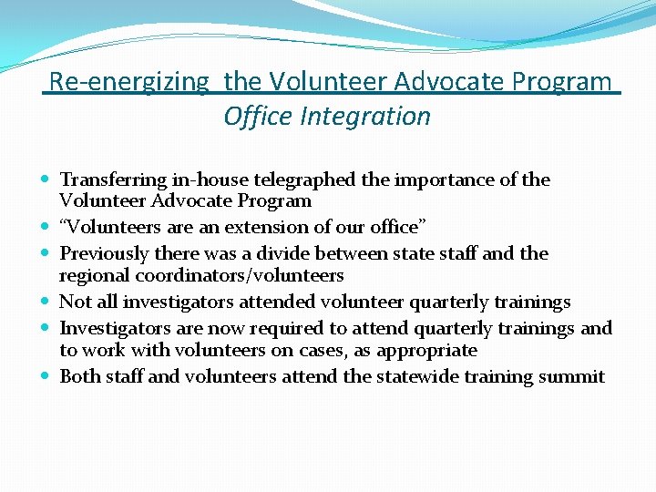 Re-energizing the Volunteer Advocate Program Office Integration Transferring in-house telegraphed the importance of the