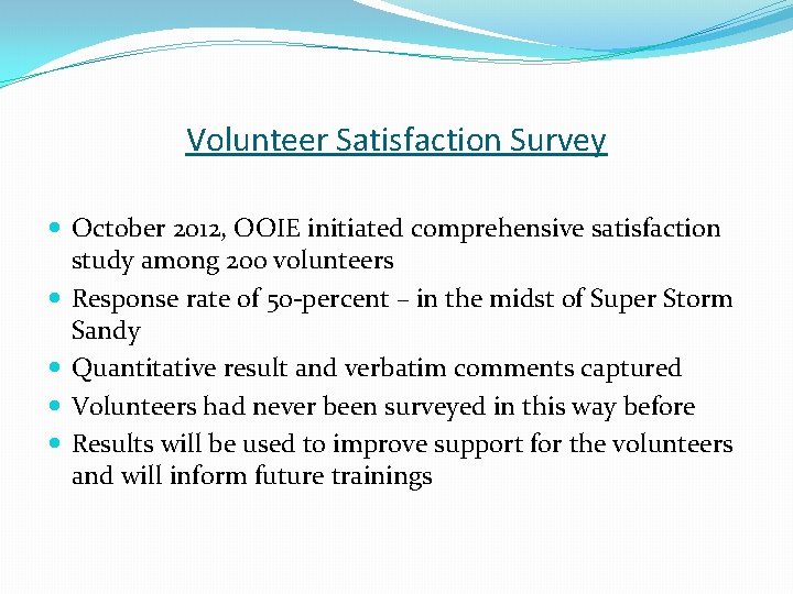 Volunteer Satisfaction Survey October 2012, OOIE initiated comprehensive satisfaction study among 200 volunteers Response