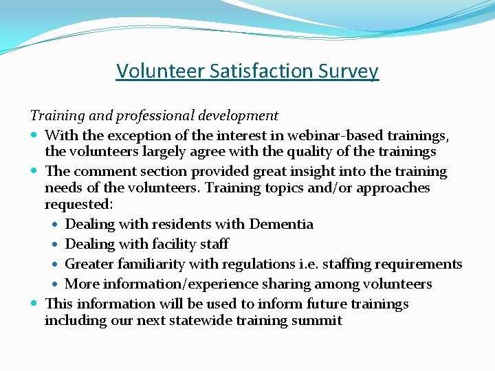 Volunteer Satisfaction Survey Training and professional development With the exception of the interest in