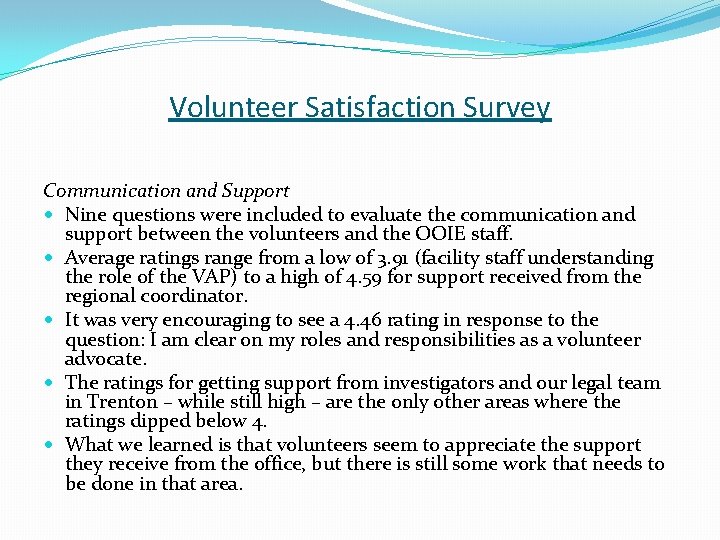 Volunteer Satisfaction Survey Communication and Support Nine questions were included to evaluate the communication