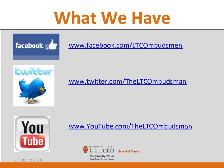What We Have www. facebook. com/LTCOmbudsmen www. twitter. com/The. LTCOmbudsman www. You. Tube. com/The.
