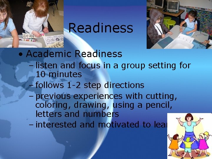 Readiness • Academic Readiness – listen and focus in a group setting for 10