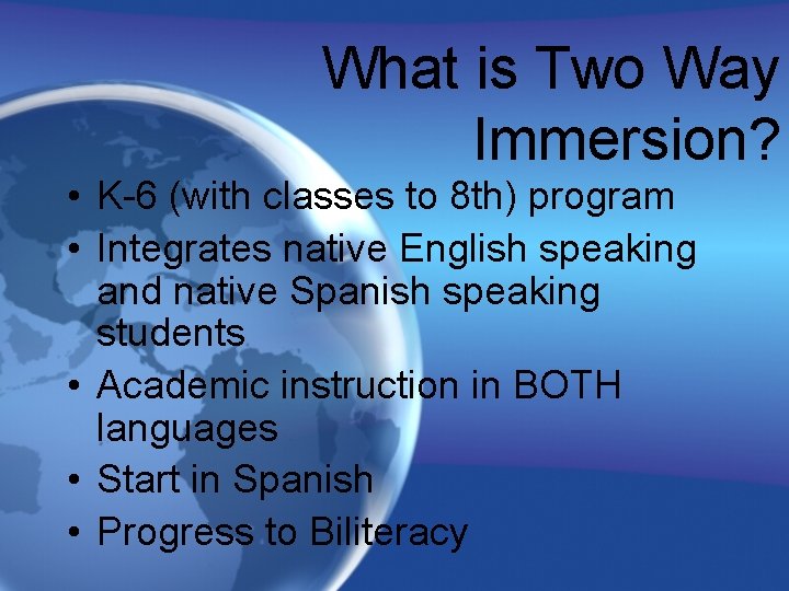 What is Two Way Immersion? • K-6 (with classes to 8 th) program •